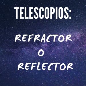 Lee más sobre el artículo ¿Cuál telescopio es mejor refractor o reflector?